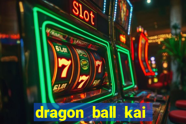 dragon ball kai legendado download